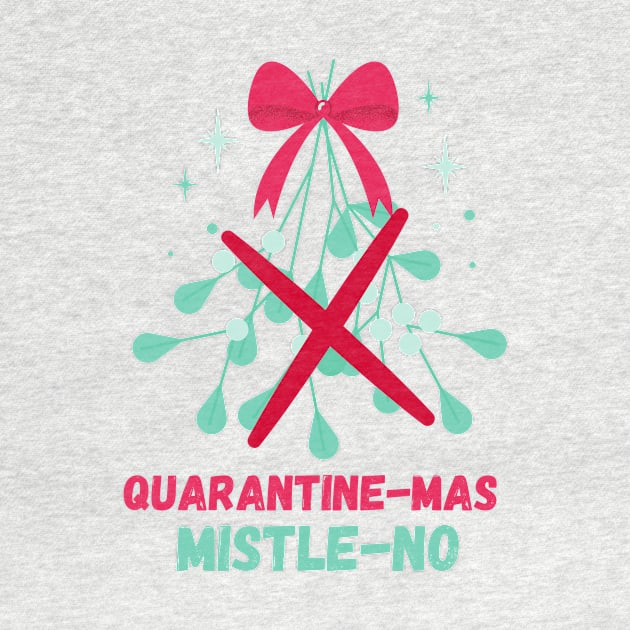 Quarantine-Mas Mistletoe Mistle-No Mistle-Nope No Kiss Quarantine Christmas Don't Kiss Me Under the Mistletoe I'm Social Distancing Thanks But No Thanks Keep Your Germs by nathalieaynie